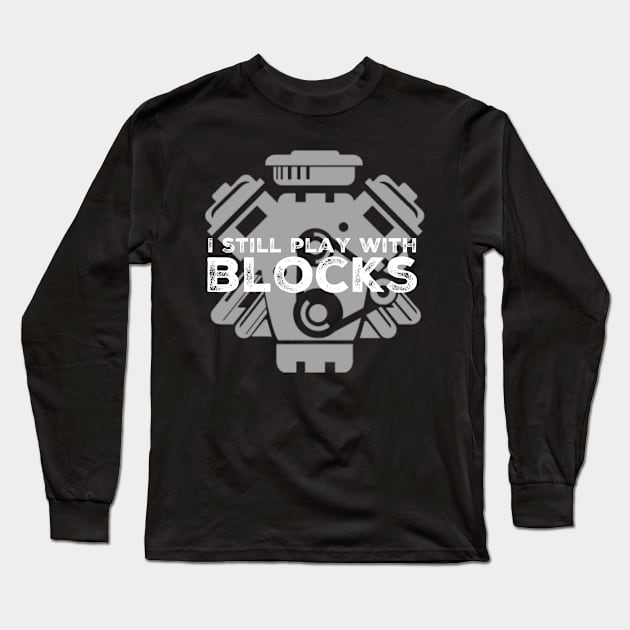 I Still Play With Blocks Long Sleeve T-Shirt by Shaddowryderz